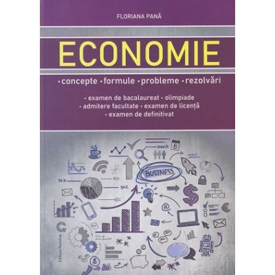 Economie concepte, formule, probleme, rezolvari Floriana Pana