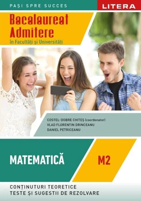 Bacalaureat Matematica M2 Admitere in facultati si universitati Clasa a XII-a  Costel-Dobre Chites