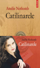 Încarcă imaginea în vizualizatorul Galerie, Catilinarele - Amelie Nothomb