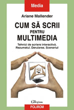 Încarcă imaginea în vizualizatorul Galerie, Cum sa scrii pentru multimedia. Tehnici de scriere interactiva. Rezumatul. Derularea. Scenariul - Ariane Mallender