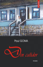 Încarcă imaginea în vizualizatorul Galerie, Din calidor - Paul Goma