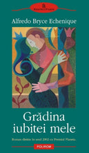 Încarcă imaginea în vizualizatorul Galerie, Gradina iubitei mele - Alfredo Bryce Echenique