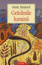 Încarcă imaginea în vizualizatorul Galerie, Gradinile luminii - Amin Maalouf