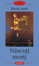 Încarcă imaginea în vizualizatorul Galerie, Nascuti morti - Martin Amis