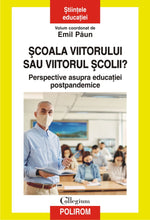 Încarcă imaginea în vizualizatorul Galerie, Scoala viitorului sau viitorul scolii?, Emil Paun