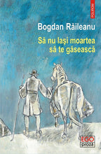 Încarcă imaginea în vizualizatorul Galerie, Sa nu lasi moartea sa te gaseasca, Bogdan Raileanu