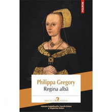Încarcă imaginea în vizualizatorul Galerie, Regina alba (Editia 2014) - Philippa Gregory