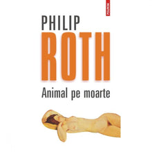 Încarcă imaginea în vizualizatorul Galerie, Animal pe moarte Ed.2012 - Philip Roth