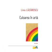 Încarcă imaginea în vizualizatorul Galerie, Culoarea in arta - Liviu Lazarescu