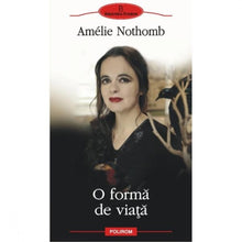 Încarcă imaginea în vizualizatorul Galerie, O forma de viata - Amelie Nothomb