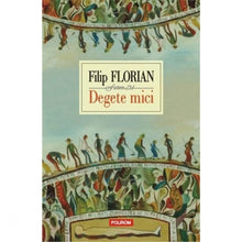 Încarcă imaginea în vizualizatorul Galerie, Degete mici - Filip Florian