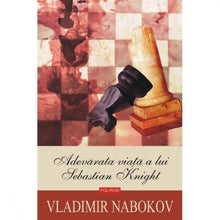 Încarcă imaginea în vizualizatorul Galerie, Adevarata viata a lui Sebastian Knight - Vladimir Nabokov
