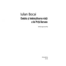 Încarcă imaginea în vizualizatorul Galerie, Ciudata si induiosatoarea viata a lui Prita Barsacu - Iulian Bocai