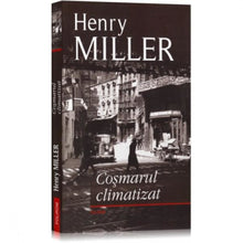 Încarcă imaginea în vizualizatorul Galerie, Cosmarul climatizat - Henry Miller