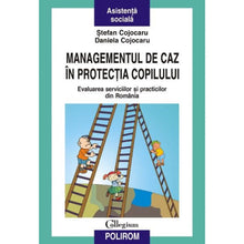 Încarcă imaginea în vizualizatorul Galerie, Managementul De Caz In Protectia Copilului - Daniela Cojocaru