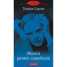 Încarcă imaginea în vizualizatorul Galerie, Muzica pentru cameleoni - Truman Capote