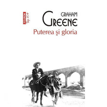 Încarcă imaginea în vizualizatorul Galerie, Puterea si gloria - Graham Greene