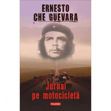 Încarcă imaginea în vizualizatorul Galerie, Jurnal pe motocicleta - Ernesto Che Guevara
