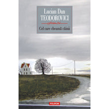 Încarcă imaginea în vizualizatorul Galerie, Cel care cheama c?inii - Lucian Dan Teodorovici
