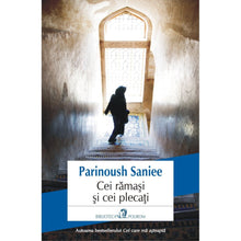 Încarcă imaginea în vizualizatorul Galerie, Cei ramasi si cei plecati, Parinoush Saniee