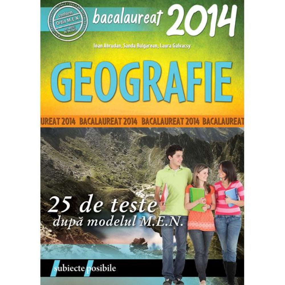Bac 2014 Geografie . 25 de teste - Ioan Abrudan, Sanda Bulgarean, Laura Galvacsy