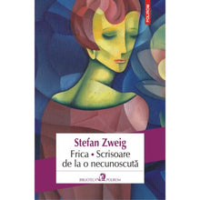 Încarcă imaginea în vizualizatorul Galerie, Frica ? Scrisoare de la o necunoscuta - Stefan Zweig
