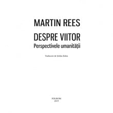 Încarcă imaginea în vizualizatorul Galerie, Despre viitor. Perspectivele umanitatii - Martin Rees