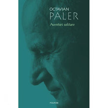 Încarcă imaginea în vizualizatorul Galerie, Aventuri solitare - Octavian Paler