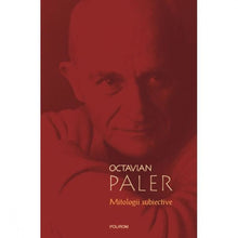 Încarcă imaginea în vizualizatorul Galerie, Mitologii subiective - Octavian Paler