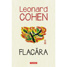 Încarcă imaginea în vizualizatorul Galerie, Flacara - Leonard Cohen