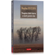 Încarcă imaginea în vizualizatorul Galerie, Noaptea cand cineva a murit pentru tine - Bogdan Suceava