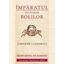 Încarcă imaginea în vizualizatorul Galerie, Imparatul tuturor bolilor - Siddhartha Mukherjee