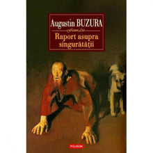 Încarcă imaginea în vizualizatorul Galerie, Raport asupra singuraratii - Augustin Buzura