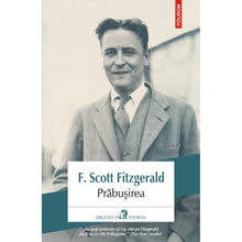 Încarcă imaginea în vizualizatorul Galerie, Prabusirea, F. Scott Fitzgerald