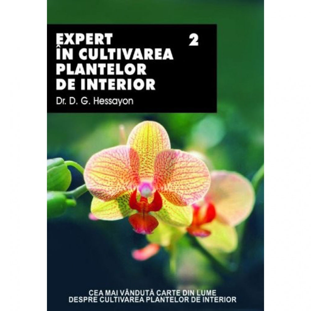Expert In Cultivarea Plantelor De Interior 2 - D.G. Hessayon