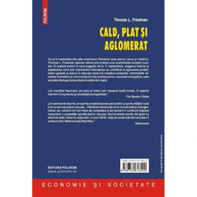 Încarcă imaginea în vizualizatorul Galerie, Cald, plat si aglomerat. De ce avem nevoie de o revolutie verde si cum putem schimba viitorul intr-o lume globalizata - Thomas L. Friedman
