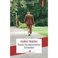 Încarcă imaginea în vizualizatorul Galerie, Patria locotenentului Schreiber - Andrei Makine