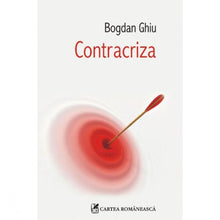 Încarcă imaginea în vizualizatorul Galerie, Contracriza - Bogdan Ghiu