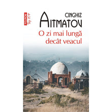 Încarcă imaginea în vizualizatorul Galerie, O zi mai lunga decat veacul - Cinghiz Aitmatov