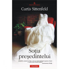 Încarcă imaginea în vizualizatorul Galerie, Sotia presedintelui - Curtis Sittenfeld