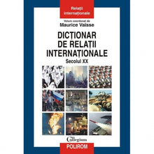 Încarcă imaginea în vizualizatorul Galerie, Dictionar de relatii internationale. Secolul XX - Maurice Vaisse (coord.)