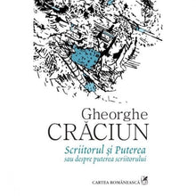 Încarcă imaginea în vizualizatorul Galerie, Scriitorul si Puterea sau despre puterea scriitorului - Gheorghe Craciun