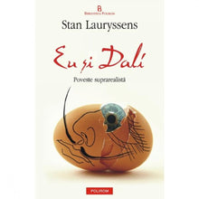 Încarcă imaginea în vizualizatorul Galerie, Eu si Dali: Poveste suprarealista - Stan Lauryssens