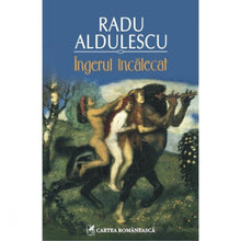 Încarcă imaginea în vizualizatorul Galerie, Ingerul incalecat - Radu Aldulescu