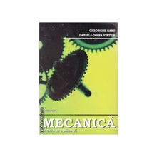 Încarcă imaginea în vizualizatorul Galerie, Mecanica: teorie si aplicatii Gheorghe Nanu , Daniela-Doina Vintila