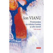 Încarcă imaginea în vizualizatorul Galerie, Frumusetea va mantui lumea? - Ion Vianu (Editia 2018)