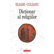 Încarcă imaginea în vizualizatorul Galerie, Dictionar al religiilor - Mircea Eliade, I.P. Culianu