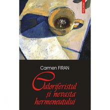 Încarcă imaginea în vizualizatorul Galerie, Caloriferistul si nevasta hermeneutului - Carmen Firan