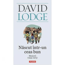 Încarcă imaginea în vizualizatorul Galerie, Nascut intr-un ceas bun - David Lodge