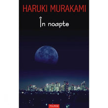 Încarcă imaginea în vizualizatorul Galerie, In noapte - Haruki Murakami